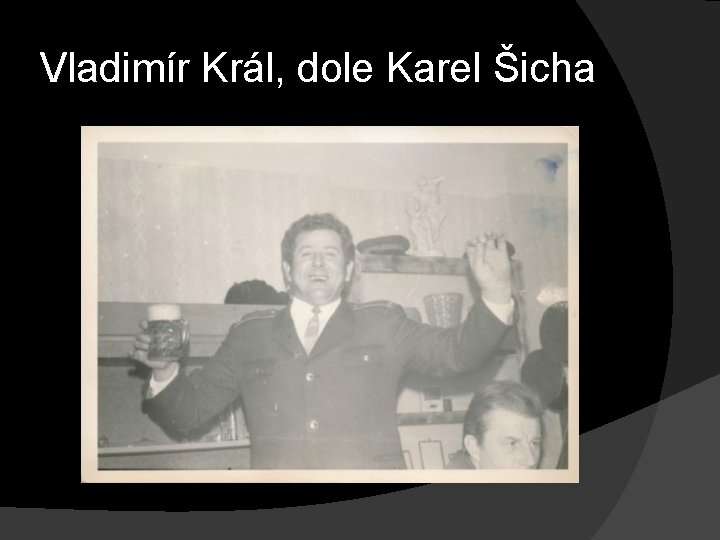 Vladimír Král, dole Karel Šicha 