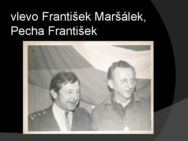 vlevo František Maršálek, Pecha František 