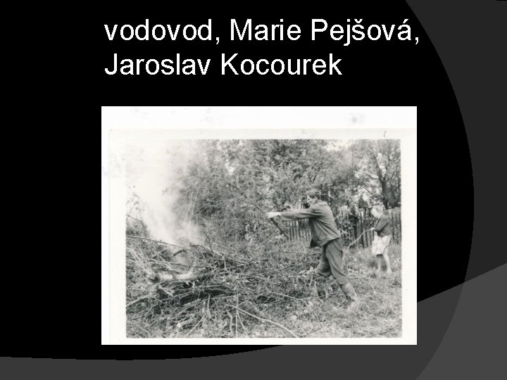 vodovod, Marie Pejšová, Jaroslav Kocourek 