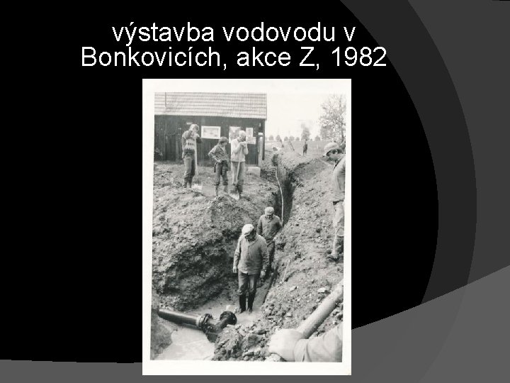 výstavba vodovodu v Bonkovicích, akce Z, 1982 