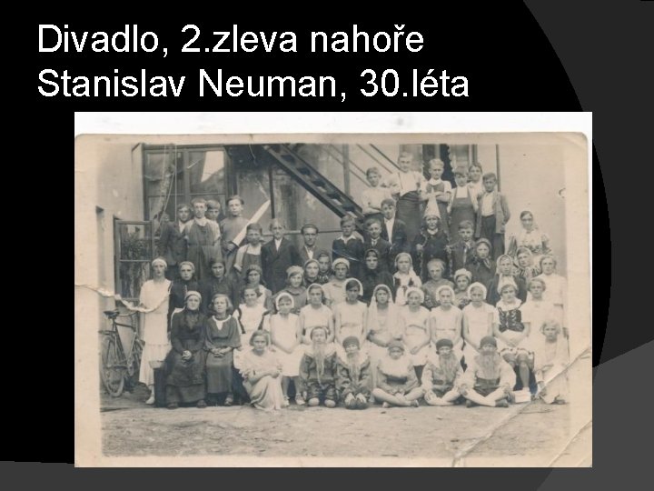 Divadlo, 2. zleva nahoře Stanislav Neuman, 30. léta 