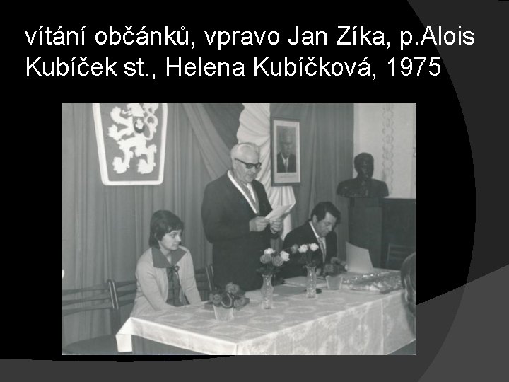vítání občánků, vpravo Jan Zíka, p. Alois Kubíček st. , Helena Kubíčková, 1975 