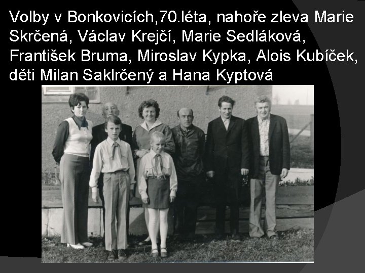 Volby v Bonkovicích, 70. léta, nahoře zleva Marie Skrčená, Václav Krejčí, Marie Sedláková, František