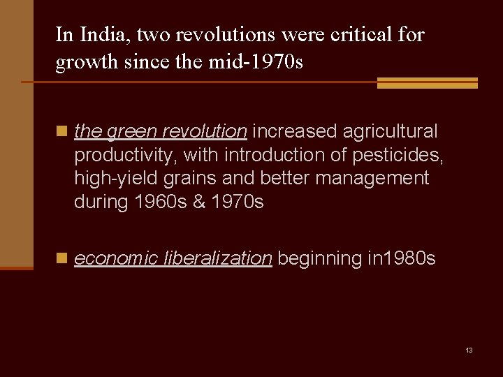 In India, two revolutions were critical for growth since the mid-1970 s n the