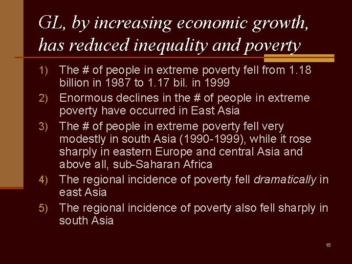 GL, by increasing economic growth, has reduced inequality and poverty 1) 2) 3) 4)