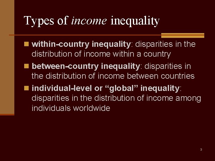 Types of income inequality n within-country inequality: disparities in the distribution of income within