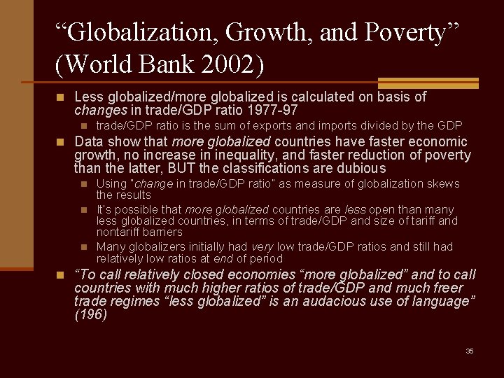 “Globalization, Growth, and Poverty” (World Bank 2002) n Less globalized/more globalized is calculated on