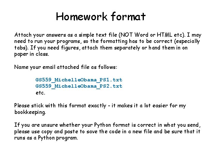 Homework format Attach your answers as a simple text file (NOT Word or HTML