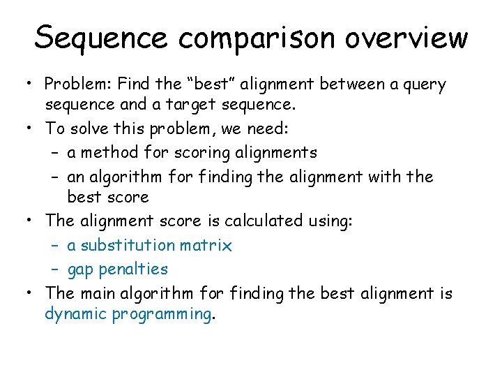 Sequence comparison overview • Problem: Find the “best” alignment between a query sequence and