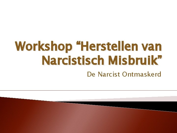 Workshop “Herstellen van Narcistisch Misbruik” De Narcist Ontmaskerd 