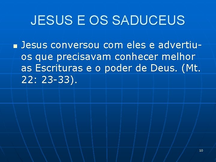 JESUS E OS SADUCEUS n Jesus conversou com eles e advertiuos que precisavam conhecer