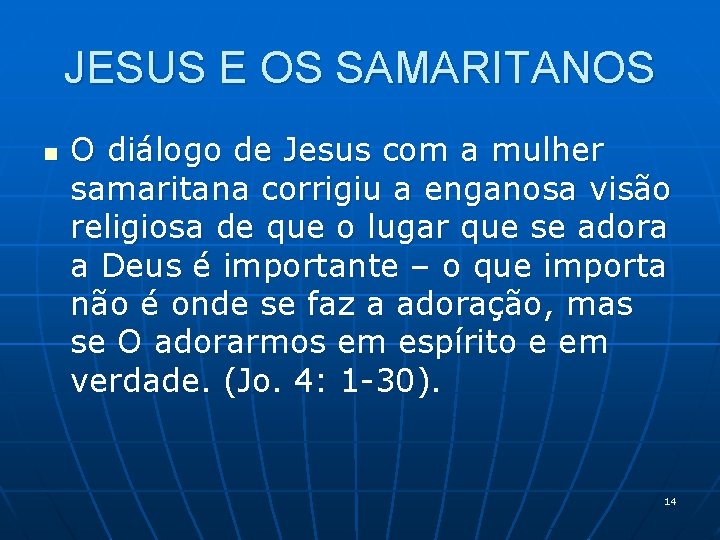 JESUS E OS SAMARITANOS n O diálogo de Jesus com a mulher samaritana corrigiu