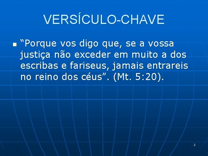 VERSÍCULO-CHAVE n “Porque vos digo que, se a vossa justiça não exceder em muito