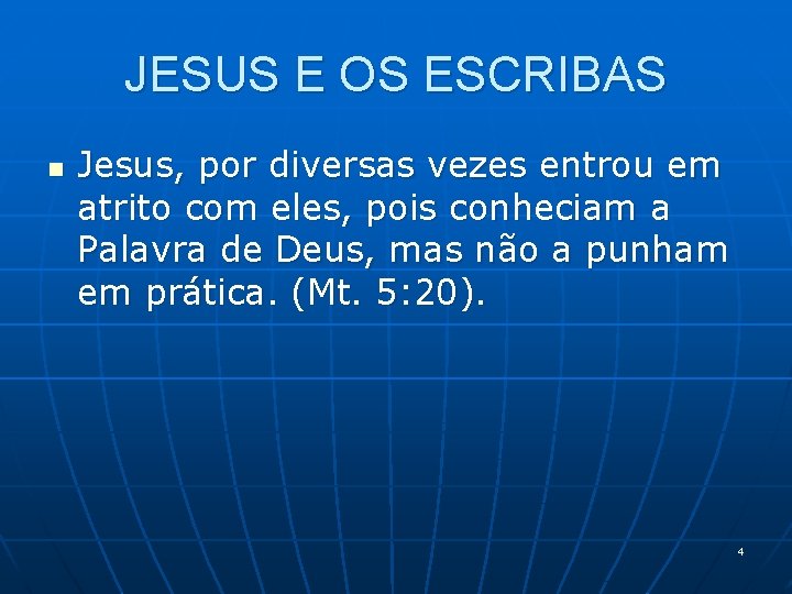 JESUS E OS ESCRIBAS n Jesus, por diversas vezes entrou em atrito com eles,