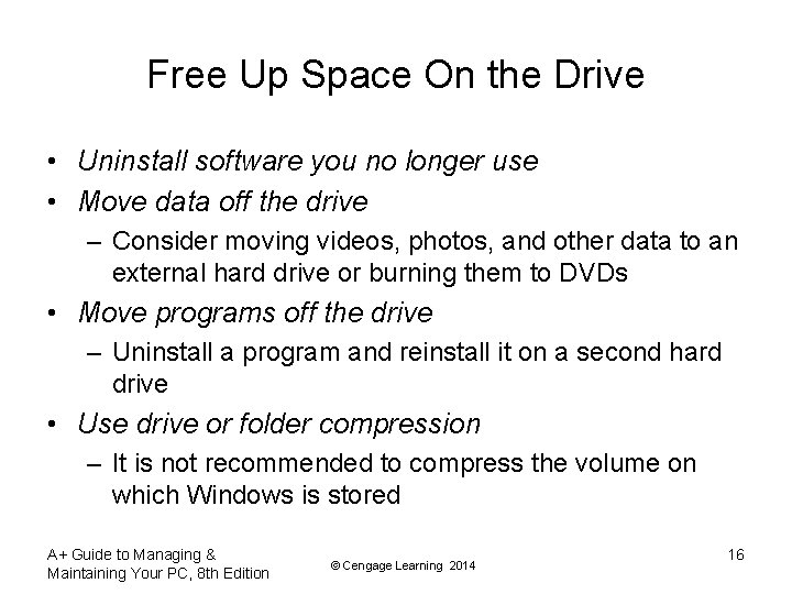 Free Up Space On the Drive • Uninstall software you no longer use •