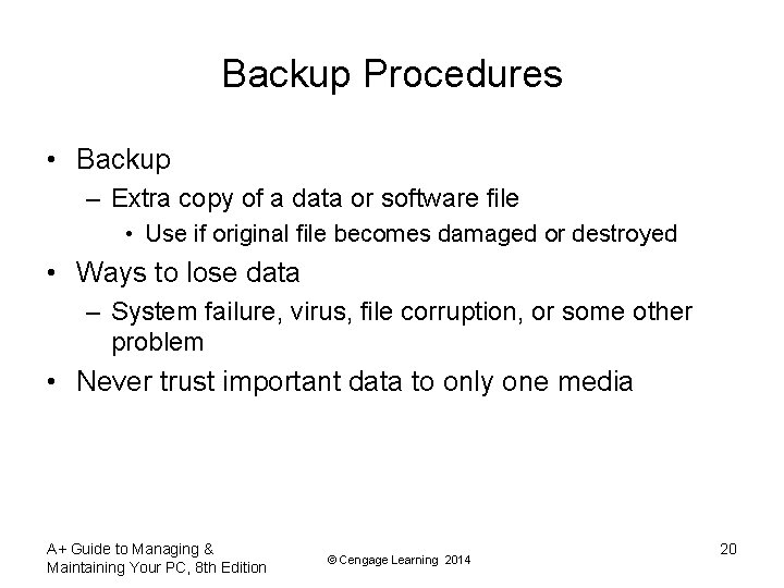 Backup Procedures • Backup – Extra copy of a data or software file •