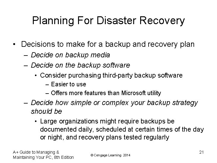 Planning For Disaster Recovery • Decisions to make for a backup and recovery plan