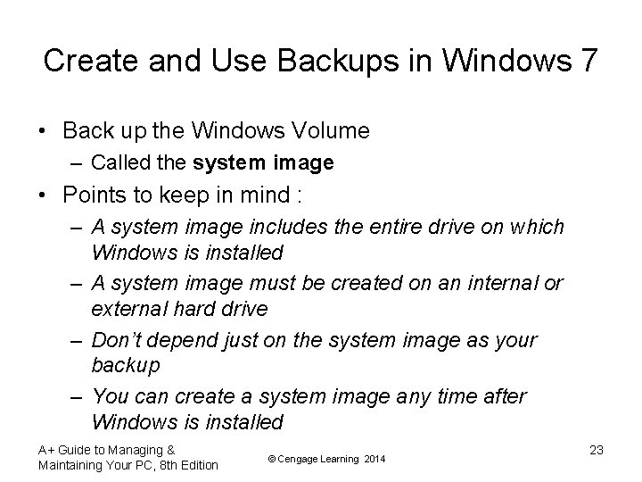 Create and Use Backups in Windows 7 • Back up the Windows Volume –