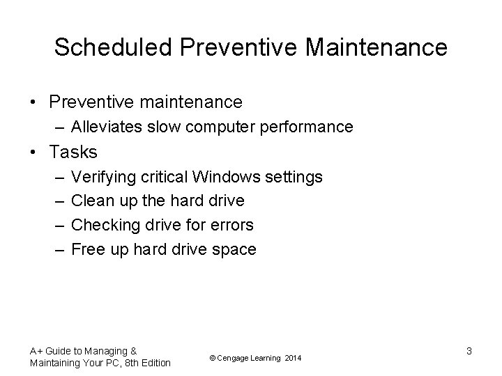 Scheduled Preventive Maintenance • Preventive maintenance – Alleviates slow computer performance • Tasks –