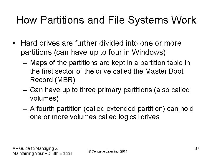 How Partitions and File Systems Work • Hard drives are further divided into one