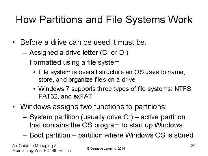 How Partitions and File Systems Work • Before a drive can be used it