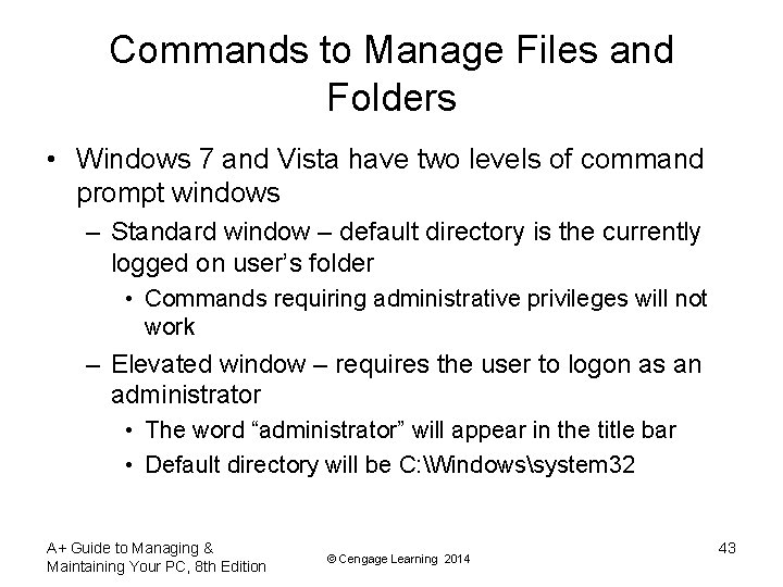 Commands to Manage Files and Folders • Windows 7 and Vista have two levels
