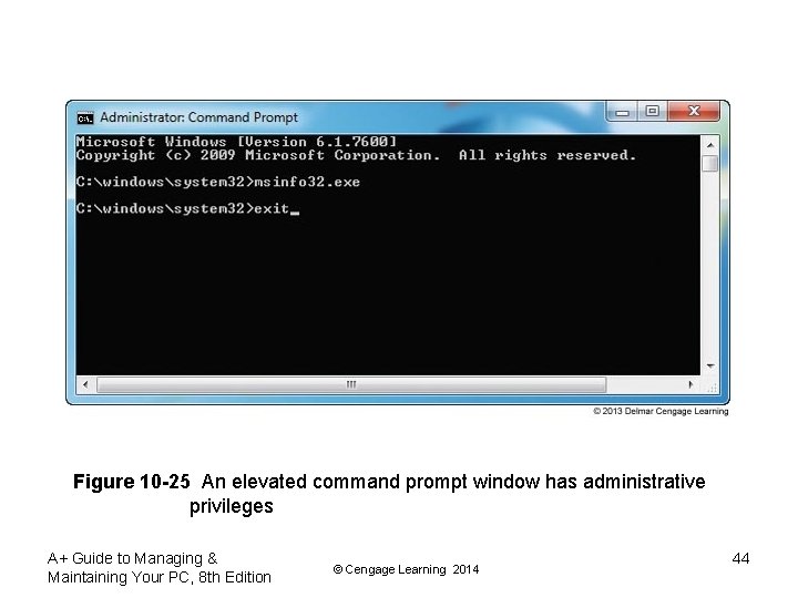 Figure 10 -25 An elevated command prompt window has administrative privileges A+ Guide to