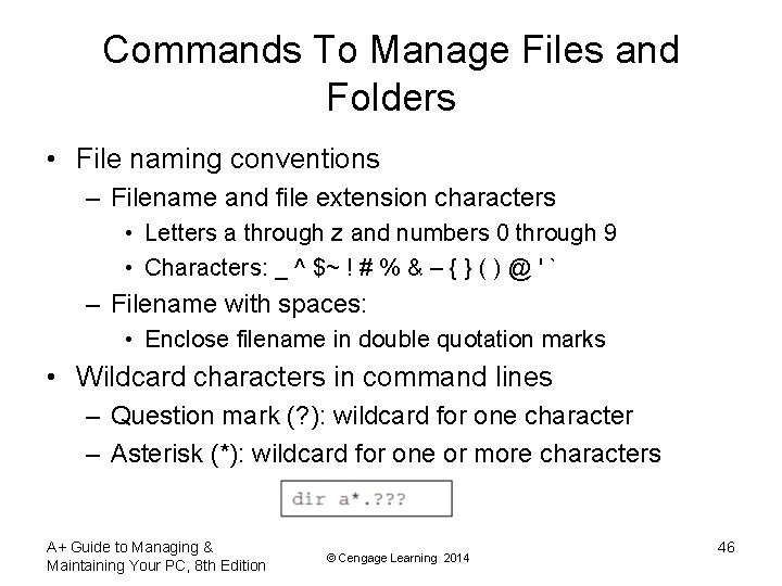 Commands To Manage Files and Folders • File naming conventions – Filename and file