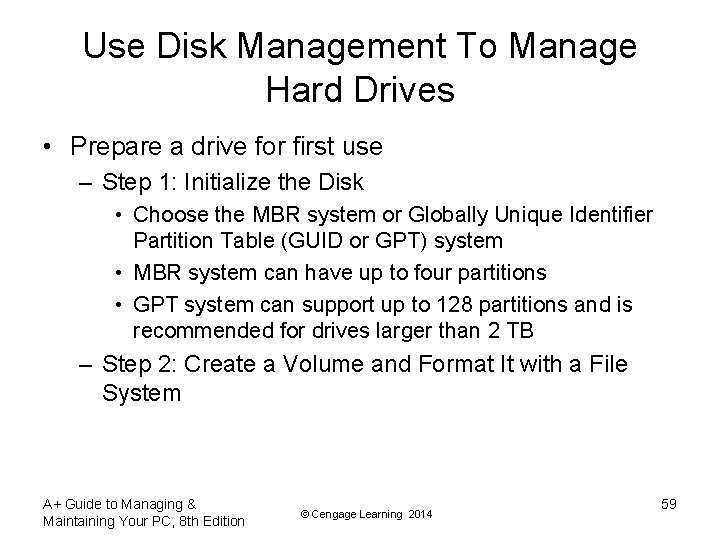 Use Disk Management To Manage Hard Drives • Prepare a drive for first use