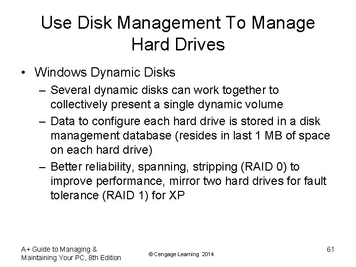 Use Disk Management To Manage Hard Drives • Windows Dynamic Disks – Several dynamic