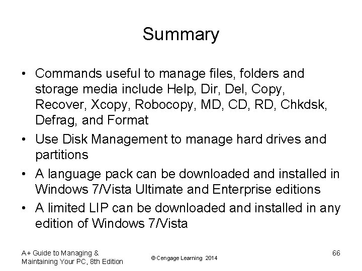 Summary • Commands useful to manage files, folders and storage media include Help, Dir,