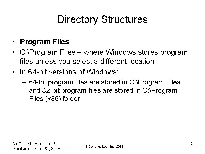 Directory Structures • Program Files • C: Program Files – where Windows stores program