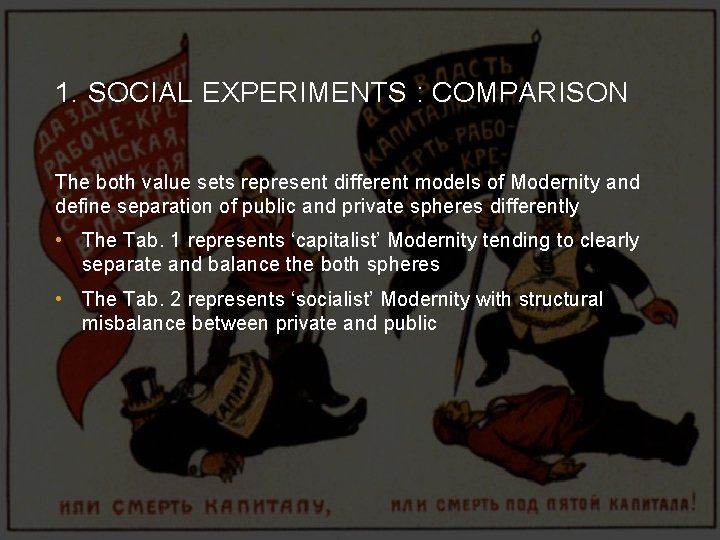 1. SOCIAL EXPERIMENTS : COMPARISON The both value sets represent different models of Modernity