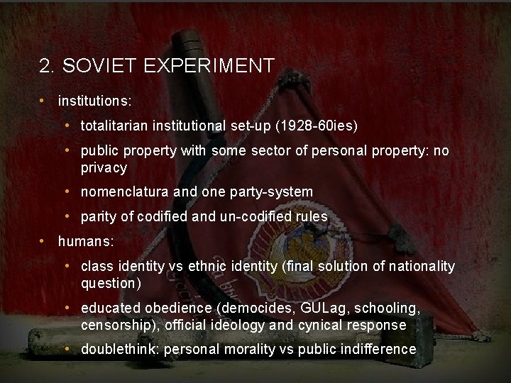 2. SOVIET EXPERIMENT • institutions: • totalitarian institutional set-up (1928 -60 ies) • public