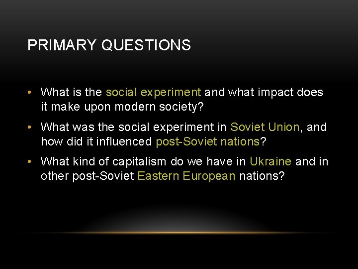 PRIMARY QUESTIONS • What is the social experiment and what impact does it make