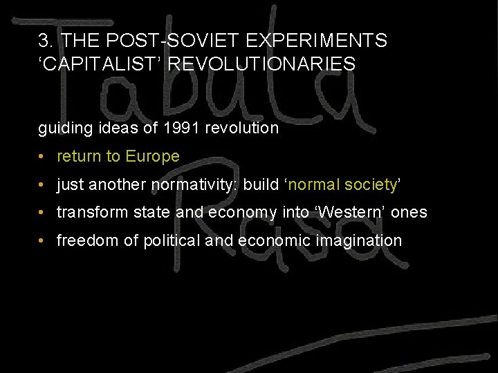 3. THE POST-SOVIET EXPERIMENTS ‘CAPITALIST’ REVOLUTIONARIES guiding ideas of 1991 revolution • return to
