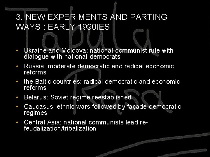 3. NEW EXPERIMENTS AND PARTING WAYS : EARLY 1990 IES • Ukraine and Moldova: