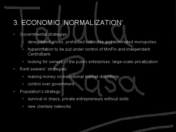 3. ECONOMIC ‘NORMALIZATION’ • Governmental strategies: • deregulated prices, prohibited subsidies and eliminated monopolies