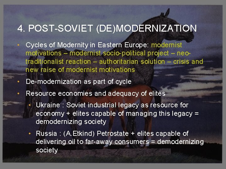 4. POST-SOVIET (DE)MODERNIZATION • Cycles of Modernity in Eastern Europe: modernist motivations – modernist