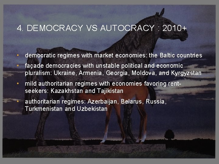 4. DEMOCRACY VS AUTOCRACY : 2010+ • democratic regimes with market economies: the Baltic