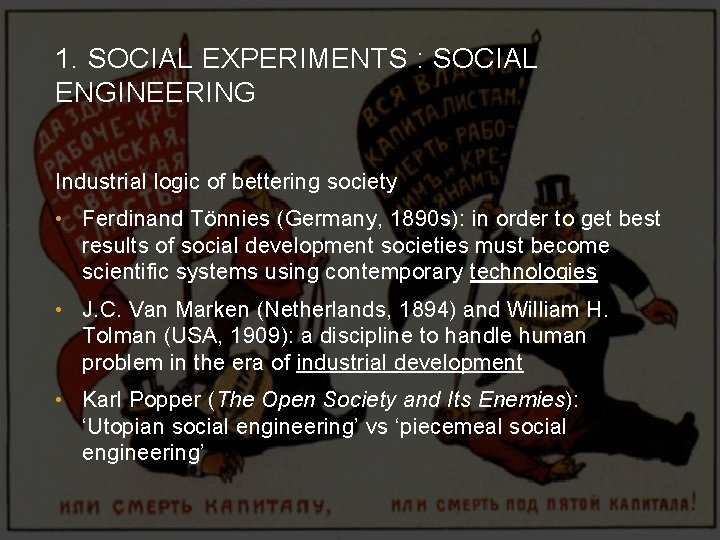 1. SOCIAL EXPERIMENTS : SOCIAL ENGINEERING Industrial logic of bettering society • Ferdinand Tönnies