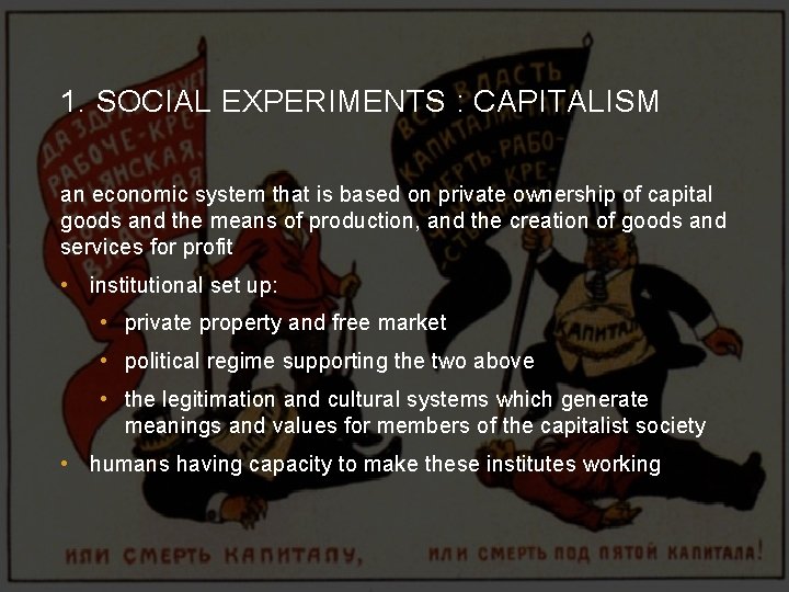 1. SOCIAL EXPERIMENTS : CAPITALISM an economic system that is based on private ownership