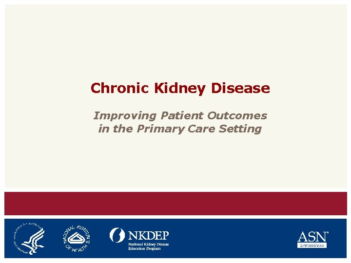 Chronic Kidney Disease Improving Patient Outcomes in the Primary Care Setting 