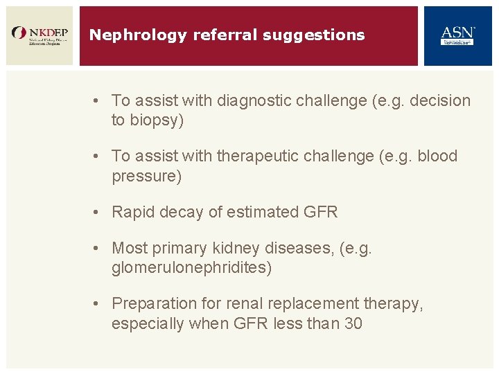 Nephrology referral suggestions • To assist with diagnostic challenge (e. g. decision to biopsy)