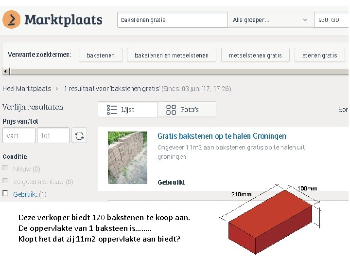 Deze verkoper biedt 120 bakstenen te koop aan. De oppervlakte van 1 baksteen is…….