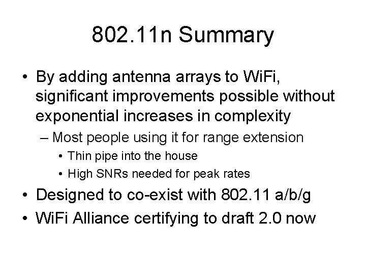 802. 11 n Summary • By adding antenna arrays to Wi. Fi, significant improvements 802. 11 n Summary • By adding antenna arrays to Wi. Fi, significant improvements