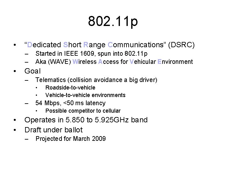 802. 11 p • “Dedicated Short Range Communications” (DSRC) – – • Started in 802. 11 p • “Dedicated Short Range Communications” (DSRC) – – • Started in