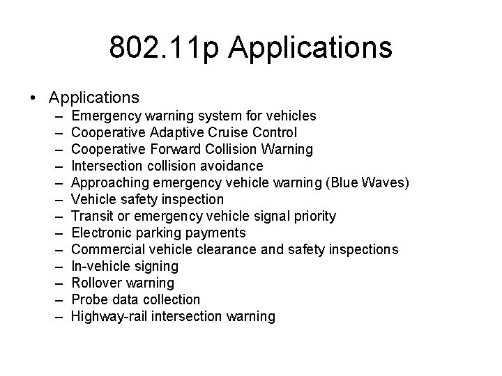 802. 11 p Applications • Applications – – – – Emergency warning system for 802. 11 p Applications • Applications – – – – Emergency warning system for