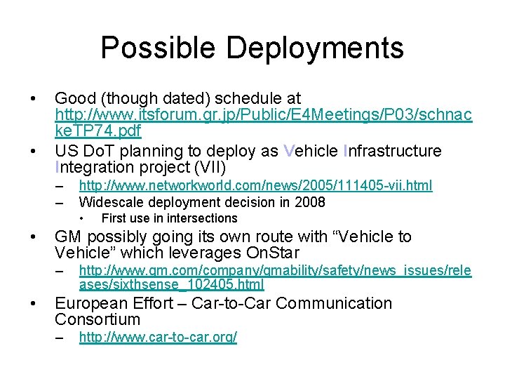 Possible Deployments • • Good (though dated) schedule at http: //www. itsforum. gr. jp/Public/E Possible Deployments • • Good (though dated) schedule at http: //www. itsforum. gr. jp/Public/E