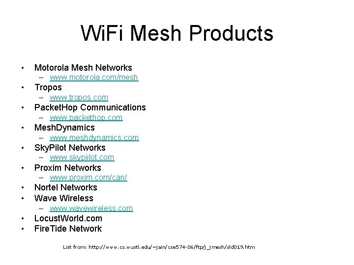 Wi. Fi Mesh Products • Motorola Mesh Networks – www. motorola. com/mesh • Tropos Wi. Fi Mesh Products • Motorola Mesh Networks – www. motorola. com/mesh • Tropos
